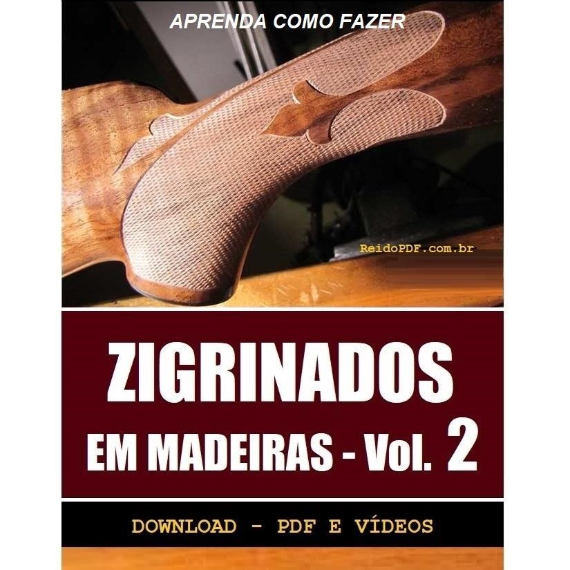 CURSO DE ZIGRINADOS EM MADEIRA VOL. 2 - VÍDEOS E APOSTILA PDF
