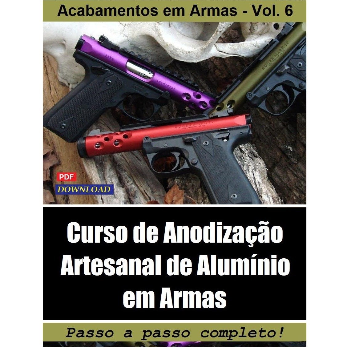 CURSO DE ACABAMENTOS EM ARMAS  VOL. 6 - ANODIZAÇÃO EM ARMAS - 