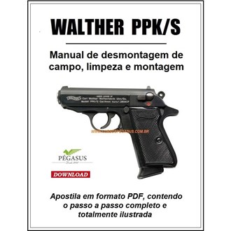 MANUAL DE DESMONTAGEM DE CAMPO, LIMPEZA E MONTAGEM DA PISTOLA WALTER PPK