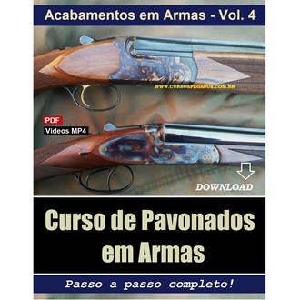 CURSO DE ACABAMENTOS EM ARMAS  VOL. 4 - "PAVONADOS"