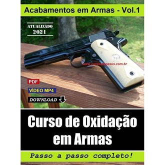 CURSO DE ACABAMENTOS EM ARMAS  VOL. 1 - "OXIDAÇÃO"