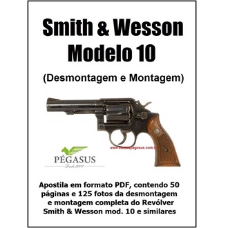 Manual de Desmontagem e Montagem do Revólver S&W modelo 10 e similares.