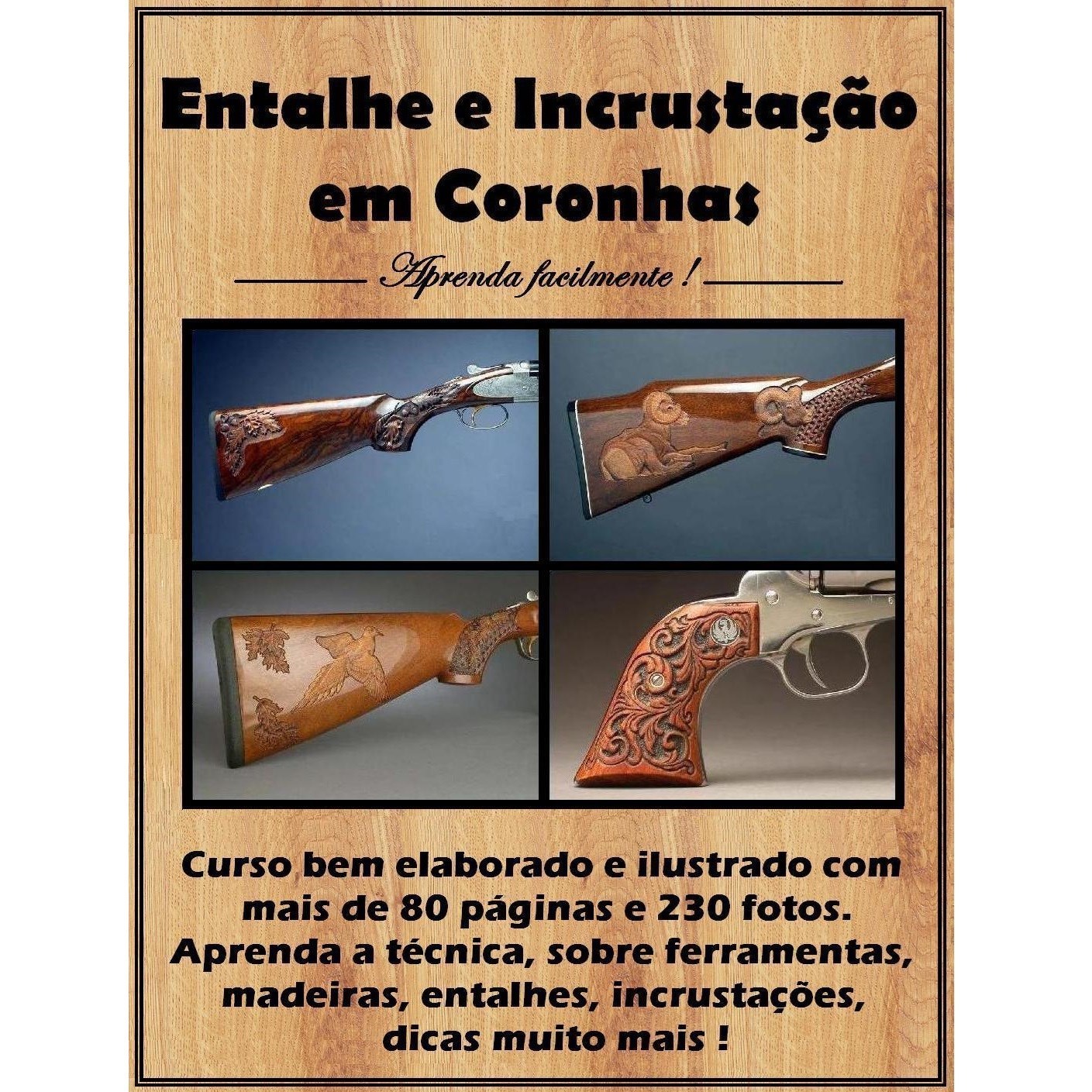 CURSO DE ENTALHE E INCRUSTAÇÃO EM CORONHAS E MADEIRAS.
