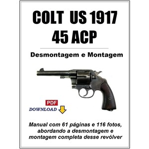 Manual de desmontagem e montagem de Revólver colt 45 ACP - 1917 US (e similares).